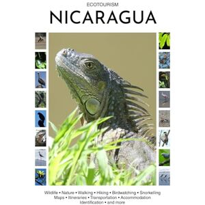 James, Duncan Ecotourism Nicaragua: Wildlife, Nature, Walking, Hiking, Birdwatching, Snorkelling, Maps, Itineraries, Transportation, Accommodation, Identification and more (Ecotourism Guides) James, Duncan Ecotourism Nicaragua: Wildlife, Nature, Walking, Hiking, Birdwatching, Snorkelling, Maps, Itineraries, Transportation, Accommodation, Identification and more (Ecotourism Guides)
