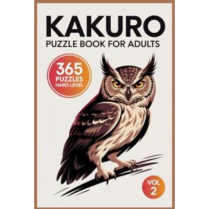 Clueton, Oliver Kakuro Puzzle Book for Adults: 365 Hard Logic Challenges for Advanced Thinkers Vol 2 Clueton, Oliver Kakuro Puzzle Book for Adults: 365 Hard Logic Challenges for Advanced Thinkers Vol 2