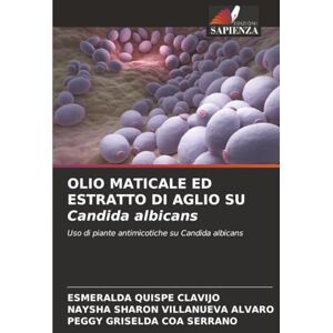 Quispe Clavijo, Esmeralda OLIO MATICALE ED ESTRATTO DI AGLIO SU Candida albicans: Uso di piante antimicotiche su Candida albicans Quispe Clavijo, Esmeralda OLIO MATICALE ED ESTRATTO DI AGLIO SU Candida albicans: Uso di piante antimicotiche su Candida albicans