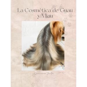 Garcia Andrade, jacksi Nahian La Cosmética de Guau y Miau: Cosmética de Mascota Garcia Andrade, jacksi Nahian La Cosmética de Guau y Miau: Cosmética de Mascota