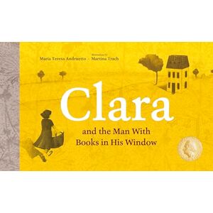 Andruetto, María Teresa Clara and the Man With Books in his Window (Aldana Libros) Andruetto, María Teresa Clara and the Man With Books in his Window (Aldana Libros)
