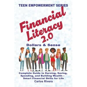 Rivera, Carlos Financial Literacy 2.0: Dollars & Sense (TEEN EMPOWERMENT SERIES) Rivera, Carlos Financial Literacy 2.0: Dollars & Sense (TEEN EMPOWERMENT SERIES)
