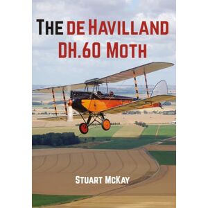 McKay MBE Hon MSc, Stuart The de Havilland DH.60 Moth McKay MBE Hon MSc, Stuart The de Havilland DH.60 Moth