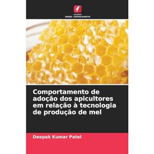 Patel, Deepak Kumar Comportamento de adoção dos apicultores em relação à tecnologia de produção de mel Patel, Deepak Kumar Comportamento de adoção dos apicultores em relação à tecnologia de produção de mel