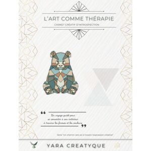 Creatyque, Yara L'art comme thérapie Carnet créatif d'introspection: Un voyage guidé pour se connecter à son intérieur à travers les formes et les couleurs Thème ... vers soi à travers l'expression créative) Creatyque, Yara L'art comme thérapie Carnet créatif d'introspection: Un voyage guidé pour se connecter à son intérieur à travers les formes et les couleurs Thème ... vers soi à travers l'expression créative)