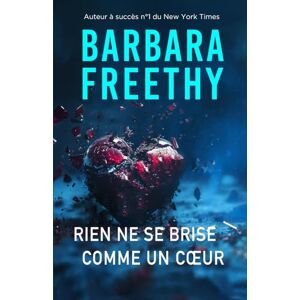 Freethy, Barbara Rien ne se brise comme un cœur Freethy, Barbara Rien ne se brise comme un cœur