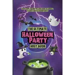 Bishop, SuLee The Ultimate Halloween Party Host Guide: Spooky, Stylish & Creative Halloween Ideas for Decorations, Games, Costumes, Food, Cocktails, Mocktails, Music, Movies & More Bishop, SuLee The Ultimate Halloween Party Host Guide: Spooky, Stylish & Creative Halloween Ideas for Decorations, Games, Costumes, Food, Cocktails, Mocktails, Music, Movies & More