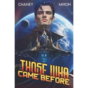 Chaney, J.N. Those Who Came Before (The Forgotten Ship) Chaney, J.N. Those Who Came Before (The Forgotten Ship)