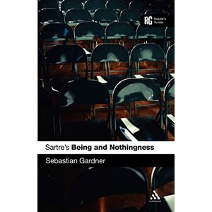 Gardner, Sebastian Sartre's Being and Nothingness: A Reader's Guide (Reader's Guides) Gardner, Sebastian Sartre's Being and Nothingness: A Reader's Guide (Reader's Guides)