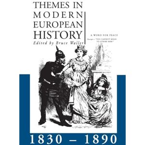 Themes in Modern European History 1830-1890 (Themes in Modern European History Series) Themes in Modern European History 1830-1890 (Themes in Modern European History Series)