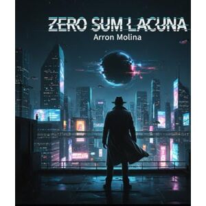Molina, Arron Zero Sum Lacuna Molina, Arron Zero Sum Lacuna