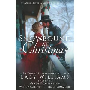 Williams, Lacy Snowbound at Christmas: A Wind River Mail-Order Brides Christmas Anthology: 6 Williams, Lacy Snowbound at Christmas: A Wind River Mail-Order Brides Christmas Anthology: 6