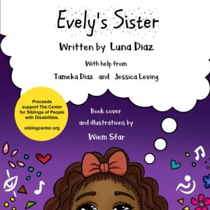 Diaz, Luna Evely's Sister: A Project of The Center for Siblings of People with Disabilities Diaz, Luna Evely's Sister: A Project of The Center for Siblings of People with Disabilities