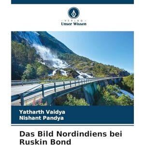 Vaidya, Yatharth Das Bild Nordindiens bei Ruskin Bond Vaidya, Yatharth Das Bild Nordindiens bei Ruskin Bond