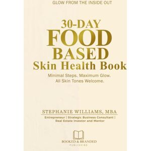 Williams, Stephanie 30-Day Food-Based Skin Health Book: Minimal Steps. Maximum Glow. All Skin Tones Welcome. (The Glow Up Skincare Series) Williams, Stephanie 30-Day Food-Based Skin Health Book: Minimal Steps. Maximum Glow. All Skin Tones Welcome. (The Glow Up Skincare Series)
