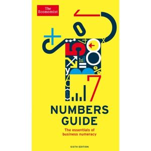 The Economist Numbers Guide 6th Edition: The Essentials of Business Numeracy The Economist Numbers Guide 6th Edition: The Essentials of Business Numeracy