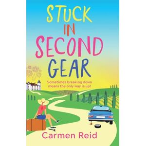 Reid, Carmen Stuck in Second Gear: A Sassy, Laugh-Out-Loud Journey to Self-Discovery Reid, Carmen Stuck in Second Gear: A Sassy, Laugh-Out-Loud Journey to Self-Discovery