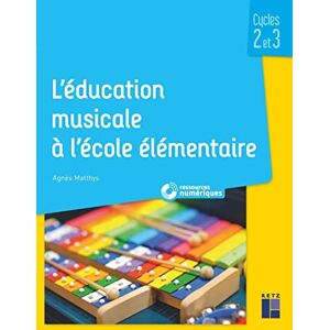 Matthys, Agnès L'éducation musicale à l'école élémentaire + téléchargement Cycles 2 et 3: Ressources numériques Matthys, Agnès L'éducation musicale à l'école élémentaire + téléchargement Cycles 2 et 3: Ressources numériques