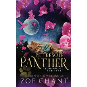 Chant, Zoe Pet Rescue Panther: 2 (Bodyguard Shifters) Chant, Zoe Pet Rescue Panther: 2 (Bodyguard Shifters)