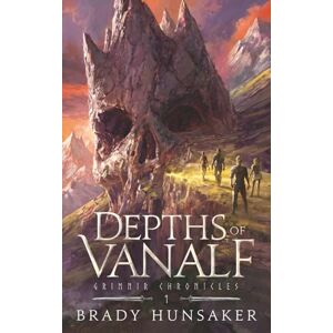 Hunsaker, Brady Depths of Vanalf: Grimnir Chronicles 1 Hunsaker, Brady Depths of Vanalf: Grimnir Chronicles 1