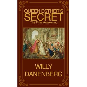 Danenberg, Willy Queen Esther’s Secret: The Ultimate Revelation. Hidden in Rommel's Office, Awakened in Jerusalem, Transforming All Who Discover It. (Queen Esther's Secret The Final Awakening) Danenberg, Willy Queen Esther’s Secret: The Ultimate Revelation. Hidden in Rommel's Office, Awakened in Jerusalem, Transforming All Who Discover It. (Queen Esther's Secret The Final Awakening)