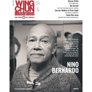 Lilleør, Eric Wing Chun Illustrated Magazine Issue 45 (December 2018): Featuring Sifu Nino Bernardo Lilleør, Eric Wing Chun Illustrated Magazine Issue 45 (December 2018): Featuring Sifu Nino Bernardo