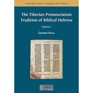 Khan, Geoffrey The Tiberian Pronunciation Tradition of Biblical Hebrew, Volume 1 (Semitic Languages and Cultures) Khan, Geoffrey The Tiberian Pronunciation Tradition of Biblical Hebrew, Volume 1 (Semitic Languages and Cultures)