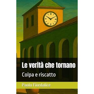 Fiordalice paf, Paolo Le verità che tornano: Colpa e riscatto Fiordalice paf, Paolo Le verità che tornano: Colpa e riscatto