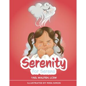 Walfish, Yael Serenity for Serena: Serena loves to jump rope and play make-believe. But when she doesn’t get her way, a big storm cloud appears. Walfish, Yael Serenity for Serena: Serena loves to jump rope and play make-believe. But when she doesn’t get her way, a big storm cloud appears.