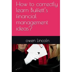 Lincoln, owen How to correctly learn Buffett’s financial management ideas? (A guide to getting rich quickly) Lincoln, owen How to correctly learn Buffett’s financial management ideas? (A guide to getting rich quickly)