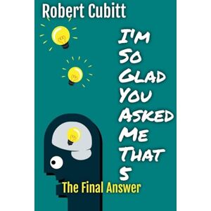 Cubitt, Robert I'm So Glad You Asked Me That 5 (Imsgyamt) Cubitt, Robert I'm So Glad You Asked Me That 5 (Imsgyamt)