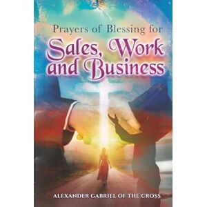 Cross Prayers of Blessing for Sales, Work, and Business Cross Prayers of Blessing for Sales, Work, and Business