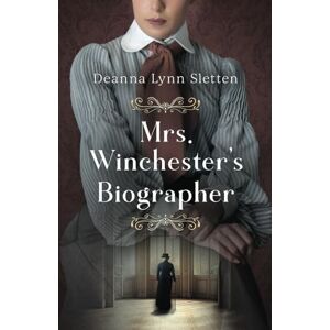 Sletten, Deanna Lynn Mrs. Winchester's Biographer Sletten, Deanna Lynn Mrs. Winchester's Biographer