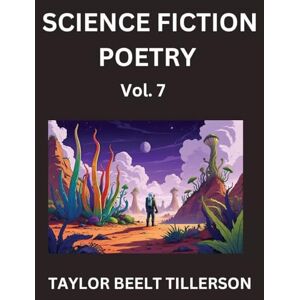 Taylor Science Fiction Poetry (Volume 7)- SciFi, Fantasy, and Speculative Poetry, Discover Chronicles of the Sci-fi Stellar Verse, Echoes of the Void, and Nebula Narrative Anthology Taylor Science Fiction Poetry (Volume 7)- SciFi, Fantasy, and Speculative Poetry, Discover Chronicles of the Sci-fi Stellar Verse, Echoes of the Void, and Nebula Narrative Anthology