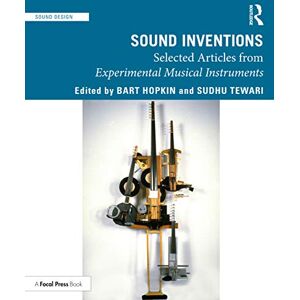Sound Inventions: Selected Articles from Experimental Musical Instruments (Sound Design) Sound Inventions: Selected Articles from Experimental Musical Instruments (Sound Design)