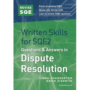 Chadderton, Linda Revise SQE Written Skills for SQE2: Questions & Answers in Dispute Resolution Legal Skills for SQE2 Solicitor’s Qualifying Exam Make SQE2 Assessments Clear and Familiar Chadderton, Linda Revise SQE Written Skills for SQE2: Questions & Answers in Dispute Resolution Legal Skills for SQE2 Solicitor’s Qualifying Exam Make SQE2 Assessments Clear and Familiar