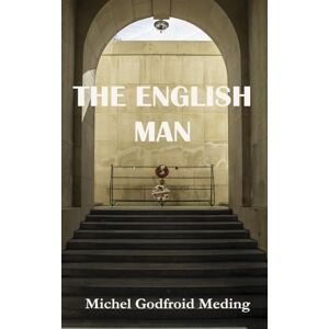 Meding, Mr Michel Godfroid The English Man: A love story in Ypres Meding, Mr Michel Godfroid The English Man: A love story in Ypres