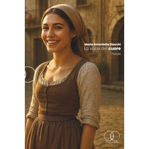 STOCCHI, MARIA ANTONIETTA LA VOCE DEL CUORE STOCCHI, MARIA ANTONIETTA LA VOCE DEL CUORE