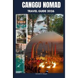 O. Joseph, Donald CANGGU NOMAD TRAVEL GUIDE 2026 O. Joseph, Donald CANGGU NOMAD TRAVEL GUIDE 2026