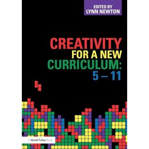 Creativity for a New Curriculum: 5-11 Creativity for a New Curriculum: 5-11