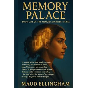 Ellingham, Maud MEMORY PALACE: Book One of The Memory Architect Series Ellingham, Maud MEMORY PALACE: Book One of The Memory Architect Series