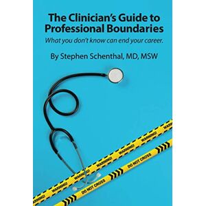 Schenthal, Dr. Stephen The Physician's Guide to Professional Boundaries: What you don't know can end your career. Schenthal, Dr. Stephen The Physician's Guide to Professional Boundaries: What you don't know can end your career.