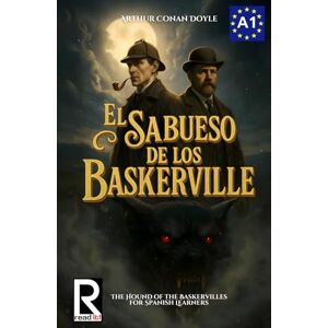 Doyle, Arthur Conan El Sabueso de los Baskerville para estudiantes de español. Nivel A1. Principiantes.: The hound of the Baskervilles for Spanish learners. Level A1. Beginners Doyle, Arthur Conan El Sabueso de los Baskerville para estudiantes de español. Nivel A1. Principiantes.: The hound of the Baskervilles for Spanish learners. Level A1. Beginners
