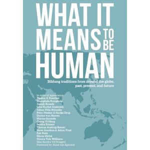 Andersen, Lene Rachel What it Means to Be Human: Bildung traditions from around the globe, past, present, and future Andersen, Lene Rachel What it Means to Be Human: Bildung traditions from around the globe, past, present, and future