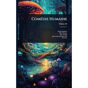 Saintsbury, George ComÃ(c)die Humaine Saintsbury, George ComÃ(c)die Humaine