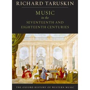 Taruskin, Richard Volume 2: Music In The Seventeenth And Eighteenth Centuries (The Oxford History of Western Music) Taruskin, Richard Volume 2: Music In The Seventeenth And Eighteenth Centuries (The Oxford History of Western Music)