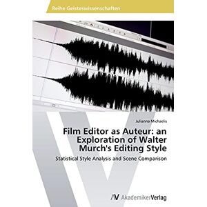 Michaelis, Julianna Film Editor as Auteur: an Exploration of Walter Murch's Editing Style: Statistical Style Analysis and Scene Comparison Michaelis, Julianna Film Editor as Auteur: an Exploration of Walter Murch's Editing Style: Statistical Style Analysis and Scene Comparison