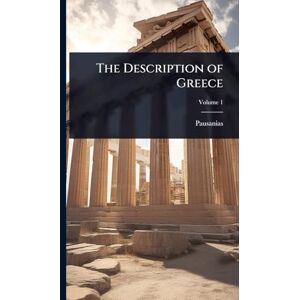 Pausanias The Description of Greece Pausanias The Description of Greece
