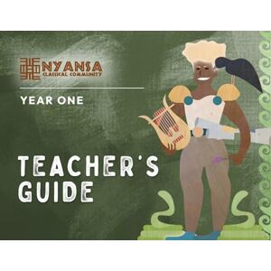 Classical Community, Nyansa Nyansa Classical Community Year One Teacher's Guide Classical Community, Nyansa Nyansa Classical Community Year One Teacher's Guide