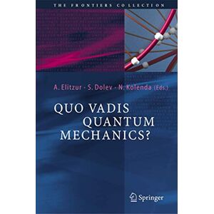 Quo Vadis Quantum Mechanics? (The Frontiers Collection) Quo Vadis Quantum Mechanics? (The Frontiers Collection)